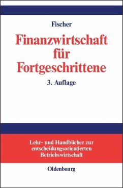 Finanzwirtschaft für Fortgeschrittene - Fischer, Edwin O.