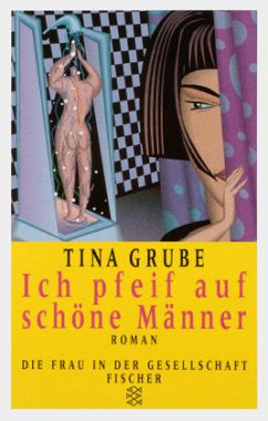 Ich pfeif auf schöne Männer - Grube, Tina