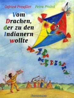 Vom Drachen, der zu den Indianern wollte - Preußler, Otfried;Probst, Petra