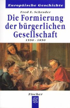 Die Formierung der bürgerlichen Gesellschaft 1550-1850 - Schrader, Fred E.