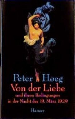 Von der Liebe und ihren Bedingungen in der Nacht des 19. März 1929 - Høeg, Peter