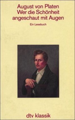 Wer die Schönheit angeschaut mit Augen ... - Platen, August Graf von