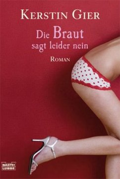 Die Braut sagt leider nein - Gier, Kerstin