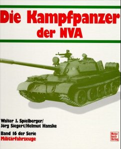 Die Kampfpanzer der NVA / Militärfahrzeuge Bd.16 - Spielberger, Walter J.