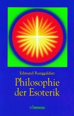 Philosophie der Esoterik - Runggaldier, Edmund