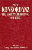 Neue Konkordanz zur Einheitsübersetzung der Bibel Neue Konkordanz zur Einheitsübersetzung der Bibel