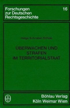 Überwachen und Strafen im Territorialstaat - Schnabel-Schüle, Helga