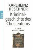 Kriminalgeschichte des Christentums 3. Die Alte Kirche