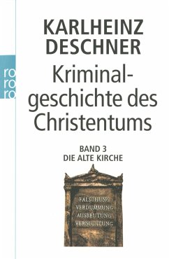 Kriminalgeschichte des Christentums 3. Die Alte Kirche - Deschner, Karlheinz