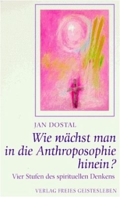 Wie wächst man in die Anthroposophie hinein? - Dostal, Jan