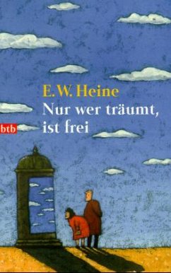 Nur wer träumt, ist frei - Heine, Ernst W.