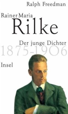 Rainer Maria Rilke, Der junge Dichter 1875-1906 - Freedman, Ralph