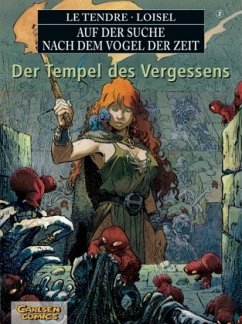 Der Tempel des Vergessens / Auf der Suche nach dem Vogel der Zeit Bd.2 - Loisel, Régis;Le Tendre, Serge