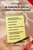 Die Organisation der Arbeit des betrieblichen Datenschutzbeauftragten