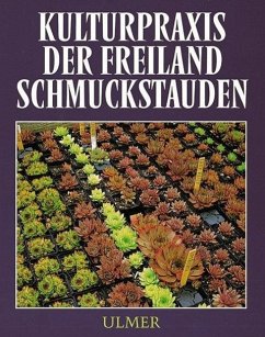 Kulturpraxis der Freiland-Schmuckstauden - Alfred Feßler; Fritz Köhlein