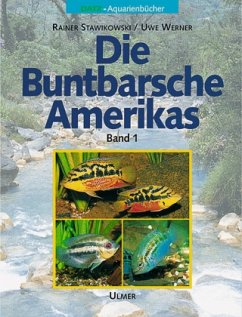 Die Buntbarsche Amerikas - Stawikowski, Rainer;Werner, Uwe