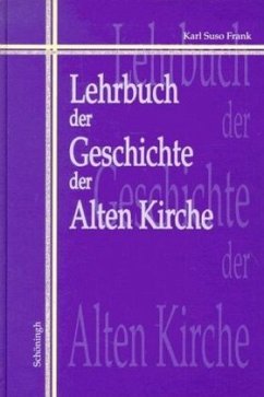 Lehrbuch der Geschichte der Alten Kirche - Frank, Karl Suso