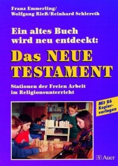 Ein altes Buch wird neu entdeckt, Das Neue Testament - Emmerling, Franz;Schlereth, Reinhard;Rieß, Wolfgang