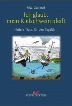 Ich glaub', mein Kielschwein pfeift! - Gschnait, Fritz