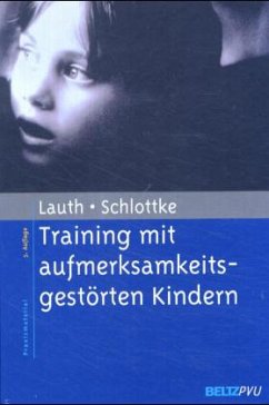 Training mit aufmerksamkeitsgestörten Kindern - Schlottke, Peter F.;Lauth, Gerhard W.