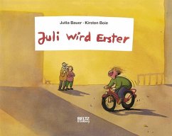 Juli wird Erster - Bauer, Jutta; Boie, Kirsten