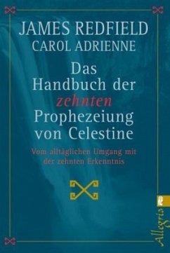 Das Handbuch der Zehnten Prophezeiung von Celestine - Adrienne, Carol;Redfield, James