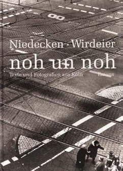 Noh un Noh, Texte und Fotografien aus Köln - Niedecken, Wolfgang; Wirdeier, Eusebius