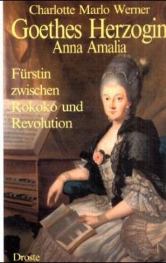 Goethes Herzogin Anna Amalia - Werner, Charlotte M Goethes Herzogin Anna Amalia - Werner, Charlotte M