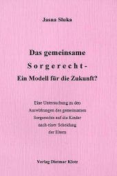 Cover Das gemeinsame Sorgerecht - Ein Modell für die Zukunft?
