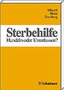 Sterbehilfe - Illhardt, Franz J. / Heiss, Hermann W / Dornberg, Martin (Hgg.)