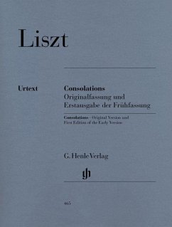 Liszt, Franz - Consolations (including first edition of the early version) - Franz Liszt - Consolations (mit Erstausgabe der Frühfassung)