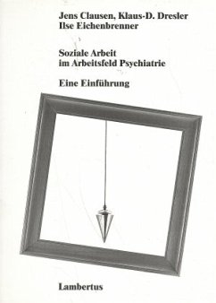 Soziale Arbeit im Arbeitsfeld Psychiatrie - Clausen, Jens; Dresler, Klaus-Dieter; Eichenbrenner, Ilse