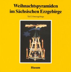 Weihnachtspyramiden im Sächsischen Erzgebirge / Weihnachtspyramiden im Sächsischen Erzgebirge, in 2 Bdn. Band 1
