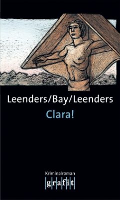 Clara! / Kommissar Toppe Bd.5 - Leenders, Artur;Bay, Michael;Leenders, Hiltrud