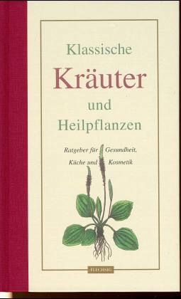Klassische Kräuter und Heilpflanzen Klassische Kräuter und Heilpflanzen