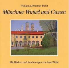 Münchner Winkel und Gassen - Bekh, Wolfgang J.