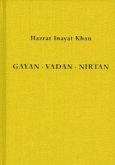 Gayan - Vadan - Nirtan: die Essenz der Sufi-Botschaft von Hazrat Inayat Khan