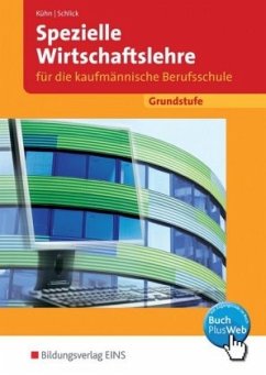 Spezielle Wirtschaftslehre für die kaufmännische Berufsschule, Grundstufe, Ausgabe Baden-Württemberg - Schlick, Helmut;Kühn, Gerhard