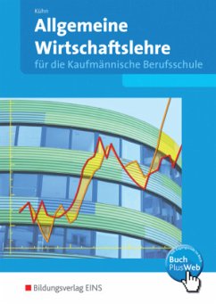 Allgemeine Wirtschaftslehre für die Kaufmännische Berufsschule in Baden-Württemberg - Kühn, Gerhard