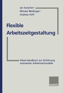 Flexible Arbeitszeitgestaltung - Kutscher, Jan; Weidinger, Michael; Hoff, Andreas