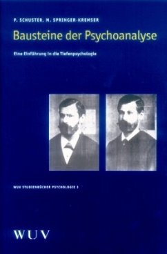 Bausteine der Psychoanalyse - Schuster, Peter;Springer-Kremser, Marianne