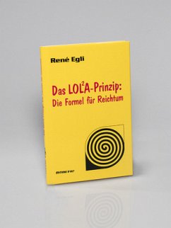 Das Lola-Prinzip: Die Formel für Reichtum - Egli, René