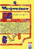 6. Schuljahr, Arbeitsheft / Wegweiser