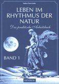 Leben im Rhythmus der Natur. Das praktische Arbeitsbuch / Leben im Rhythmus der Natur Band 1