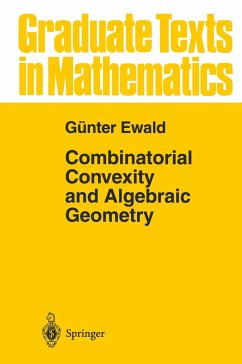 Combinatorial Convexity and Algebraic Geometry - Ewald, Günter