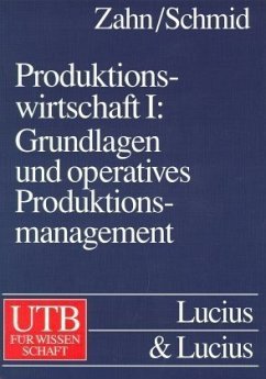 Grundlagen und operatives Produktionsmanagement / Produktionswirtschaft Bd.1 - Zahn, Erich; Schmid, Uwe