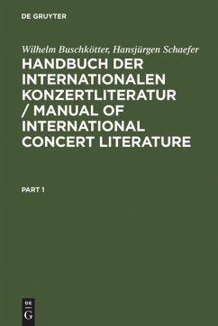 Handbuch der Internationalen Konzertliteratur / Manual of International Concert Literature - Buschkötter, Wilhelm;Schaefer, Hansjürgen