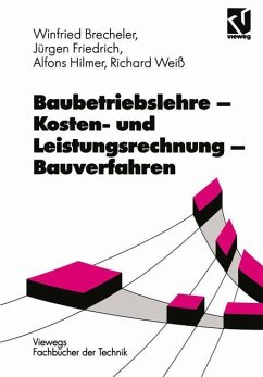 Baubetriebslehre ¿ Kosten- und Leistungsrechnung ¿ Bauverfahren - Hilmer, Alfons;Weiß, Richard;Friedrich, Jürgen