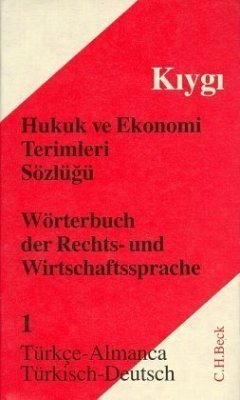 Wörterbuch der Rechts- und Wirtschaftssprache Teil I: Türkisch - Deutsch / Wörterbuch der Rechts- und Wirtschaftssprache, Türkisch; Hukuk ve Ekonomi Terimleri Sözlügü 1 - Kiygi, Osman N.