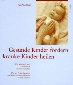 Gesunde Kinder fördern. Kranke Kinder heilen - Woodfield, Julia